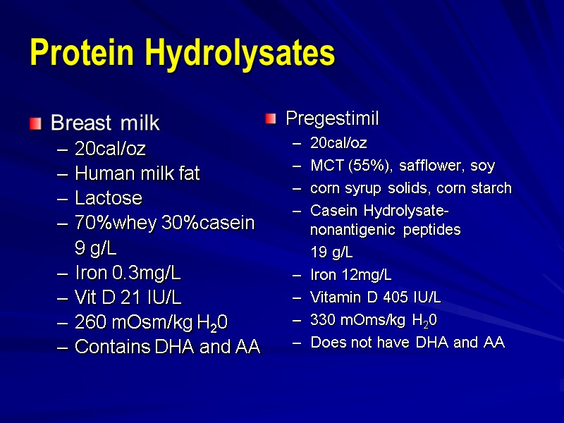 Protein Hydrolysates Breast milk 20cal/oz Human milk fat Lactose 70%whey 30%casein  9 g/L